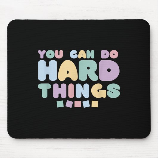 Tapis De Souris You Can Do Hard Things Insrational Quotes Motivati (Devant)