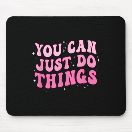 Tapis De Souris You Can Just Do Things - Motivational  (Devant)