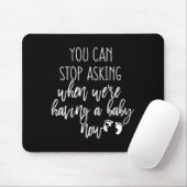 Tapis De Souris You Can Stop Asking Now Pregnancy New Years Expect (Avec souris)