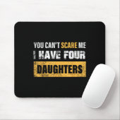 Tapis De Souris You Can't E Me I Have 4 Daughters  (Avec souris)