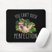 Tapis De Souris You Can't Rush Perfection Funny Sloth  (Avec souris)