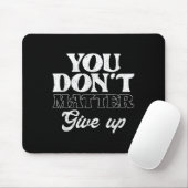 Tapis De Souris You Don't Give Up _ Insration Motivation  (Avec souris)