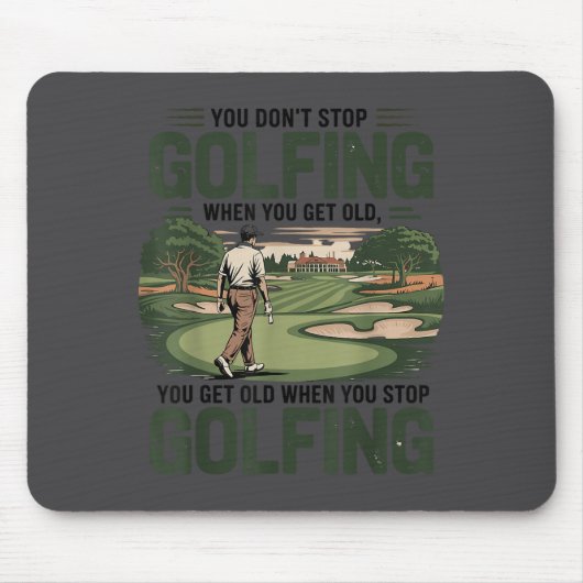 Tapis De Souris You Don't Stop Golfing When You Get Old Motivation (Devant)