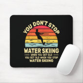 Tapis De Souris You Dont Stop Water Skiing When Get Old Water Ski  (Avec souris)