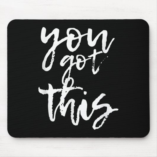 Tapis De Souris You Got This Motivational And Sitive  (Devant)