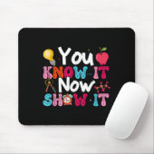 Tapis De Souris You Know It Now Show It Testing Day Motivational T (Avec souris)