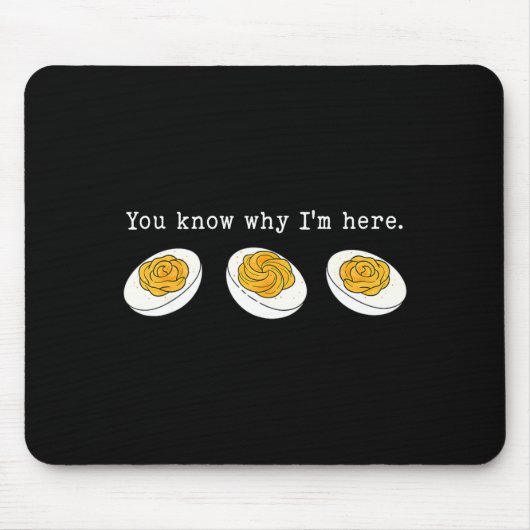 Tapis De Souris You Know Why I'm Here Funny Deviled Egg Thanksgivi (Devant)