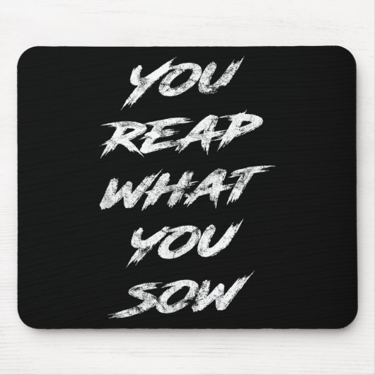 Tapis De Souris You Reap What You Sow Motivational  (Devant)