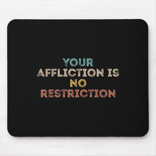 Tapis De Souris Your Affliction Is No Restriction Funny Motivation (Devant)