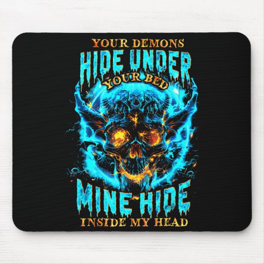 Tapis De Souris Your Demons Hide Under Bed Mine Inside My Head Got (Devant)