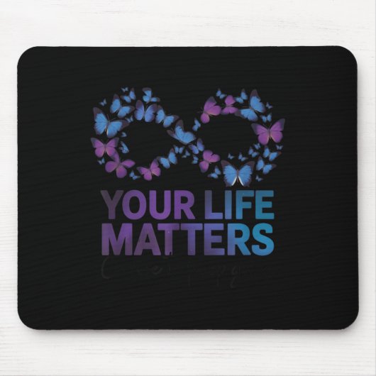 Tapis De Souris Your Life Choose To Keep On Going Suicide Preventi (Devant)