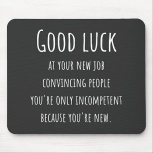 Tapis De Souris your new job convincpeople you're ononly