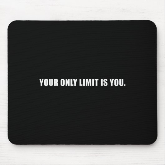 Tapis De Souris Your Only Limit Is You Insrational Motivational Sl (Devant)