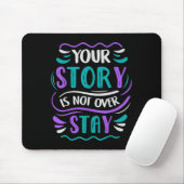 Tapis De Souris Your Story Is Not Over Stay  (Avec souris)