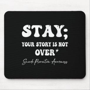 Tapis De Souris Your Story Is Not Over Stay Suicide Prevention Awa