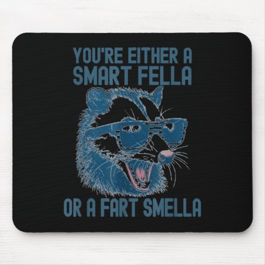 Tapis De Souris You're Either A Smart Fella Or A Fart Smella Funny (Devant)