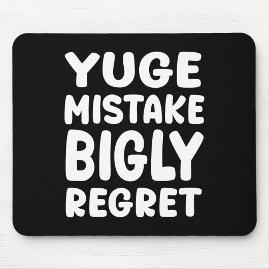 Tapis De Souris Yuge Mistake Bigly Regret - Anti-trump (Devant)