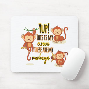Tapis De Souris Yup ! C'est mon cirque, ce sont mes trois singes