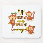 Tapis De Souris Yup ! C'est mon cirque, ce sont mes trois singes (Devant)