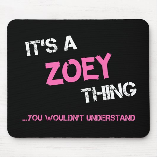 Tapis De Souris Zoey ce que tu ne comprendrais pas nom (Devant)