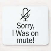 Tapis De Souris Zoom/Équipes Désolé d'avoir été sur un appel vidéo (Devant)