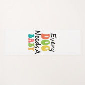 Tapis De Yoga Chaque Chien A Besoin D'Un Bébé (Devant (Horizontal))