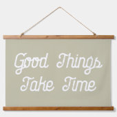 Tapisserie Suspendue Les bonnes choses prennent du temps Écran vert Can (Devant)