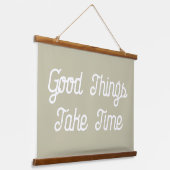 Tapisserie Suspendue Les bonnes choses prennent du temps Écran vert Can (Angulaire)