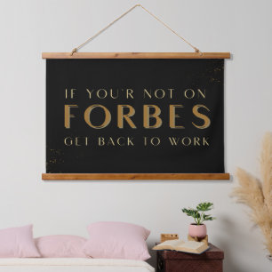 Tapisserie Suspendue Si vous n'êtes pas sur Forbes Revenez au travail, 