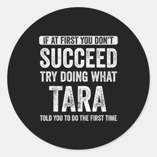 Tara If At First You Don't Succeed Try Doing What  Ronde Sticker (Voorkant)