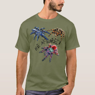 Tarantula blue/red/oranje/black be a'feared T-Shir T-shirt