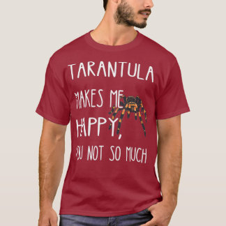 Tarantula maakt me blij grappige tarantula spin t-shirt