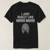 Tardigrade Quote ik hou echt van Beren T-shirt (Design voorkant)