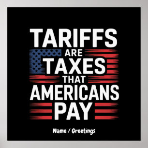 Tarieven zijn belastingen die Amerikanen betalen v Poster