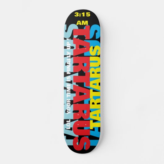 TARTARE. C'EST L'HEURE Skateboard (Recto)
