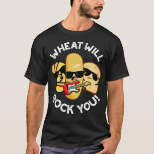 Tarwe Zal Je Rocken Grappige Voedsel Puns T-shirt