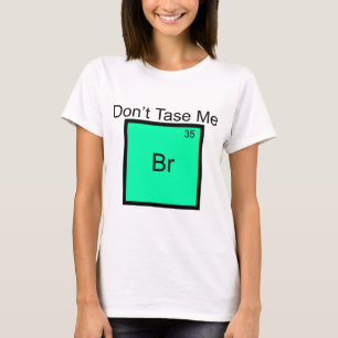 Tase Me Niet Broom Element Pun T-Shirt