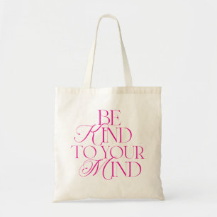 Tasje 'Wees aardig voor je geest' Roze Tote Bag