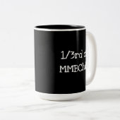 Tasse 2 Couleurs 1/3 de MMBClub, parce que je le suis! (Devant droit)