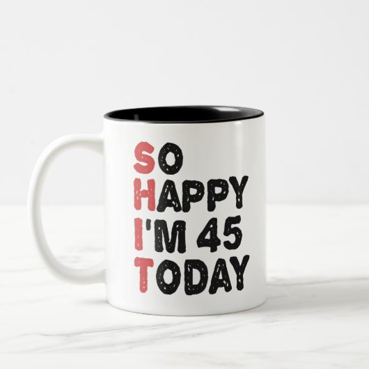 Tasse 2 Couleurs 45e anniversaire So Happy I'm 45 Today Cadeau Drôl (Gauche)