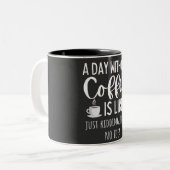 Tasse 2 Couleurs A Day Without Coffee Funny Coffee Lover Gift (Devant gauche)