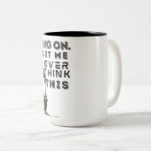 Tasse 2 Couleurs Accroche-toi, laisse-moi oublier ça (Devant droit)