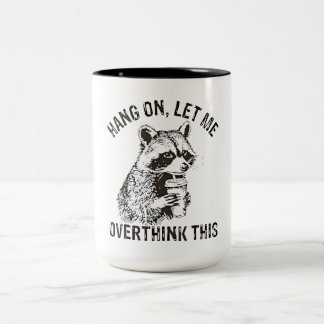 Tasse 2 Couleurs Accrochez-Moi, Laissez-Moi Surpenser Ce Raccoon Dr