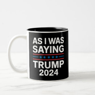 Tasse 2 Couleurs Ainsi que je le disais Trump 2024 Donald trump