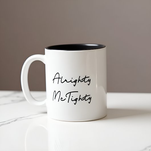 Tasse 2 Couleurs Alrighty McTighty - Humorous Quote Gift