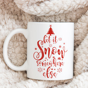 Tasse 2 Couleurs Amusez-vous, que la neige tombe ailleurs Vacances