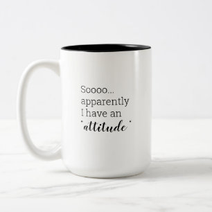 Tasse 2 Couleurs Apparemment, j'ai une attitude