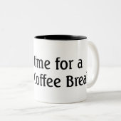 Tasse 2 Couleurs ARRÊTEZ, il est l'heure pour une pause-café ! (Devant droit)