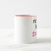 Tasse 2 Couleurs Aucun Jour Mais Aujourd'Hui (Centre)