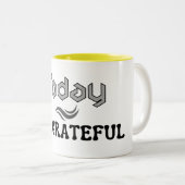 Tasse 2 Couleurs Aujourd'hui, je suis Grateful Cup (Devant droit)